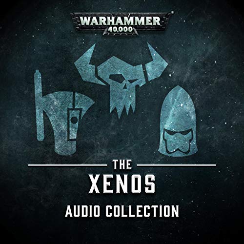 The Xenos Audio Collection Audiobook By Guy Haley, Gav Thorpe, C L Werner, Andy Smillie, Rob Sanders cover art AUDIOBOOK DOWNLOAD